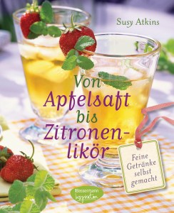 Von Apfelsaft bis Zitronenlikoer von Susy Atkins