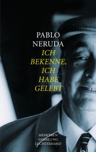 Ich bekenne ich habe gelebt von Pablo Neruda